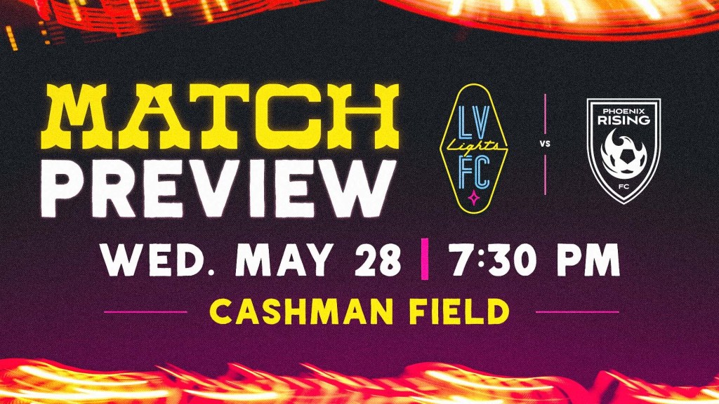 Match Preview graphic for the Las Vegas Lights FC home match against Phoenix Rising FC on Wednesday, May 28th at 7:30pm at Cashman Field.