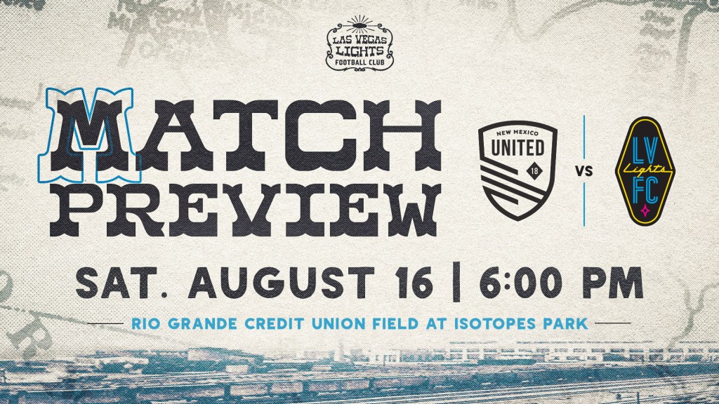 Match Preview graphic for the Las Vegas Lights away game against New Mexico United on Saturday, August 16th at 6:00pm at the Rio Grande Credit Union Field at Isotopes Park.
