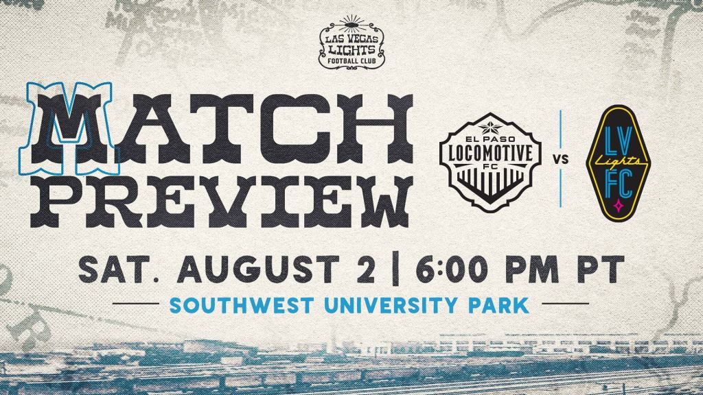 Match Preview graphic for the Las Vegas Lights away game against the El Paso Locomotives FC on Saturday, August 2nd at 6:00pm at Southwest University Park.